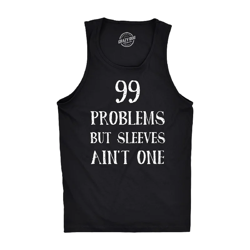 men's tank top for basketball-99 Problems But Sleeves Ain't One Men's Tank Top