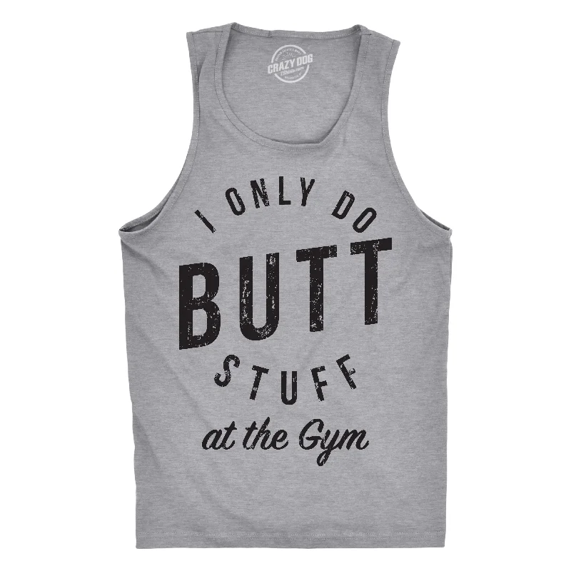 men's tank top for crossfit-I Only Do Butt Stuff At The Gym Men's Tank Top