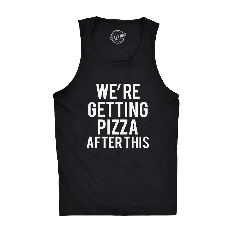 men's tank top for weightlifting-We're Getting Pizza After This Men's Tank Top